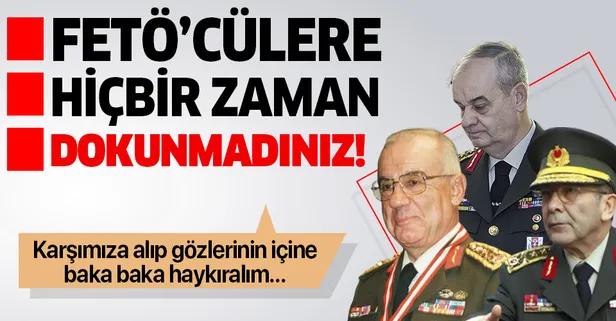 "Karadayı, Özkök ve Başbuğ FETÖ'cülere hiçbir zaman dokunmadı"