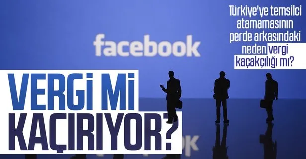 Facebook vergi mi kaçırıyor? Facebook’un Türkiye’ye temsilci atamamasının altında vergi kaçırma mı var?