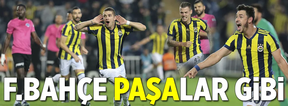 Fenerbahçe ’Paşa’lar gibi