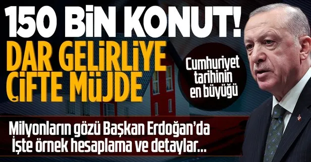 Başkan Erdoğan açıklayacak: Dar gelirliye çifte müjde! 81 ilde 150 bin sosyal konut
