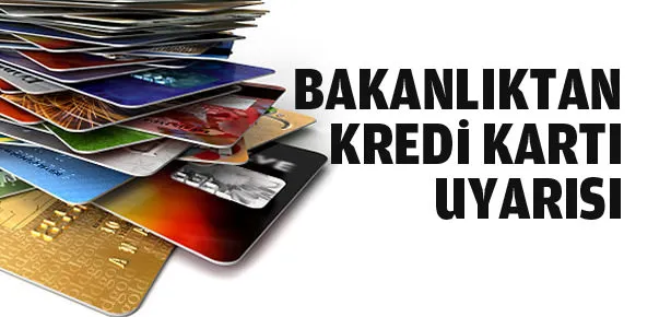 Bakanlıktan kredi kartı uyarısı