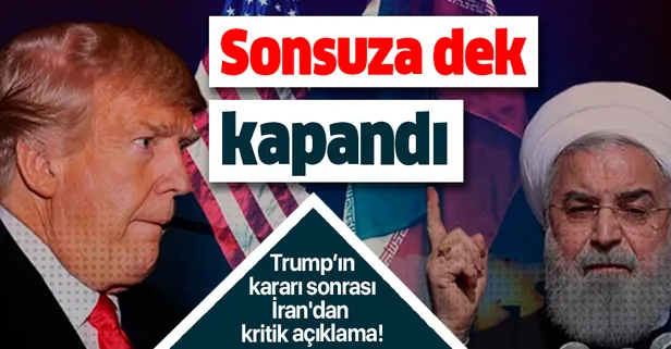 ABD'nin 'yaptırım' kararı sonrası İran'dan kritik açıklama: Sonsuza dek kapandı