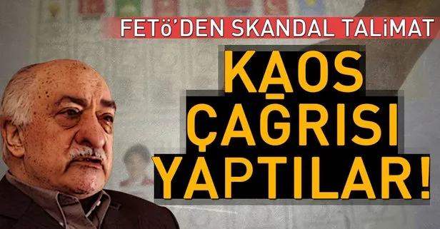 FETÖ’den kaos çağrısı