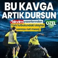 TAKVİM yazarları Türk futbolundaki olaylar sonrası net bir mesaj verdi: Bu kavga artık dursun