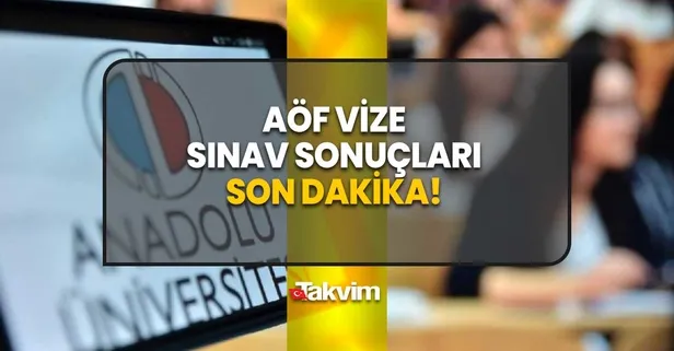 AÖF vize sınav sonuçları açıklandı mı, ne zaman açıklanacak? AÖF sınav sonuçları aof.anadolu.edu.tr adresinde! Ara sınav sonuçları son dakika