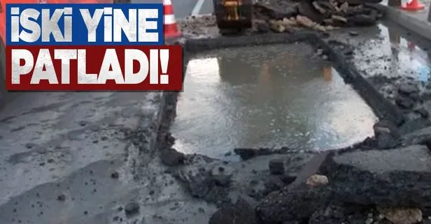 İSKİ yine patladı!