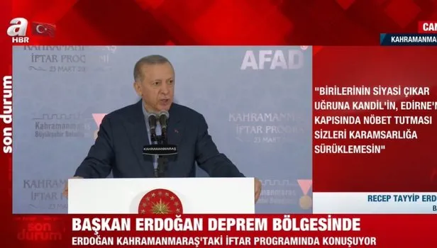 Başkan Erdoğan Kahramanmaraş ta iftar programında önemli açıklamalar
