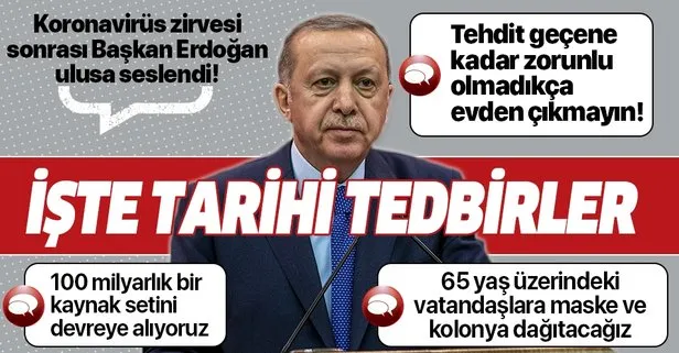 Son dakika: Başkan Erdoğan’dan ’koronavirüs’ zirvesi sonrası kritik mesaj: Zorunlu olmadıkça evden çıkmayın