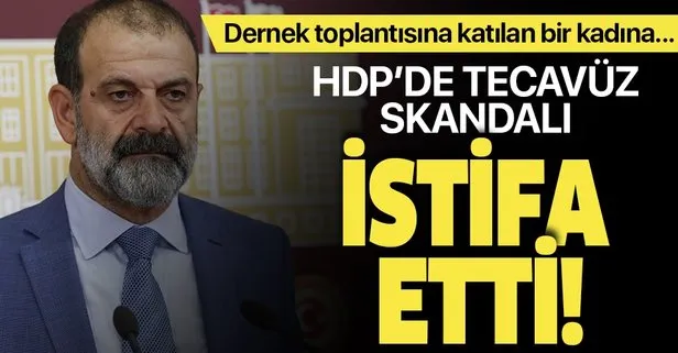 Tecavüz skandalı ortaya çıkan HDP Mardin Milletvekili Tuma Çelik partisinden istifa etti