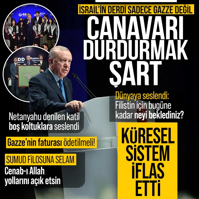Başkan Erdoğandan küresel sistem çıkışı: Büyük bir kriz var | İsrailin derdi sadece Gazze değil | Sumud filosuna selam Netanyahuya tepki