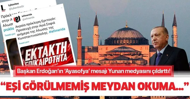 Başkan Erdoğan Ayasofya’da Fetih Suresi okunacağını duyurdu! Yunan medyası çıldırdı