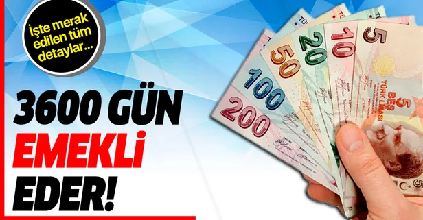 3600 gün emekli eder