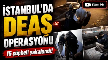 İstanbul'da DEAŞ operasyonu: 15 gözaltı