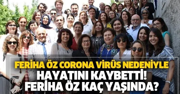 Son dakika haberler... Prof. Dr. Feriha Öz corona virüsü nedeniyle hayatını kaybetti