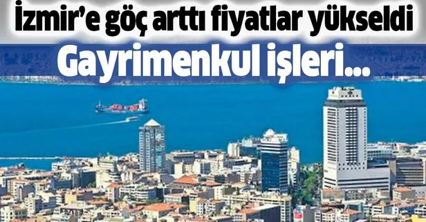 İzmir’e göç arttı fiyatlar yükseldi