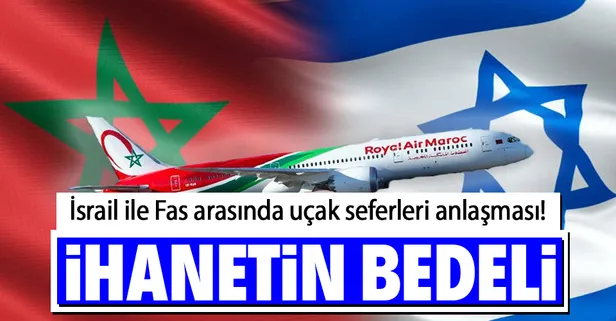 İhanetin yansımaları... İsrail ile Fas uçak seferleri anlaşması yaptı