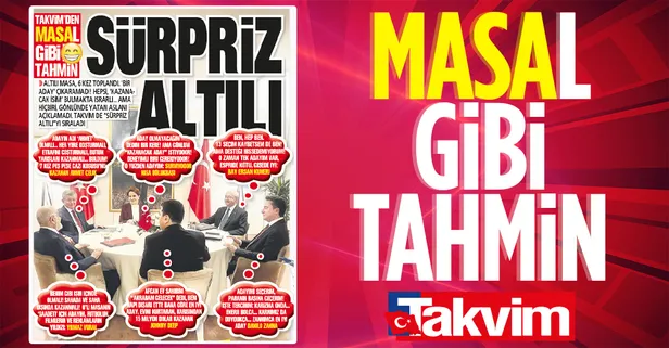 Altı kez toplanan altılı masa, adayını açıklamadı! TAKVİM de 'sürpriz altılı'yı sıraladı...