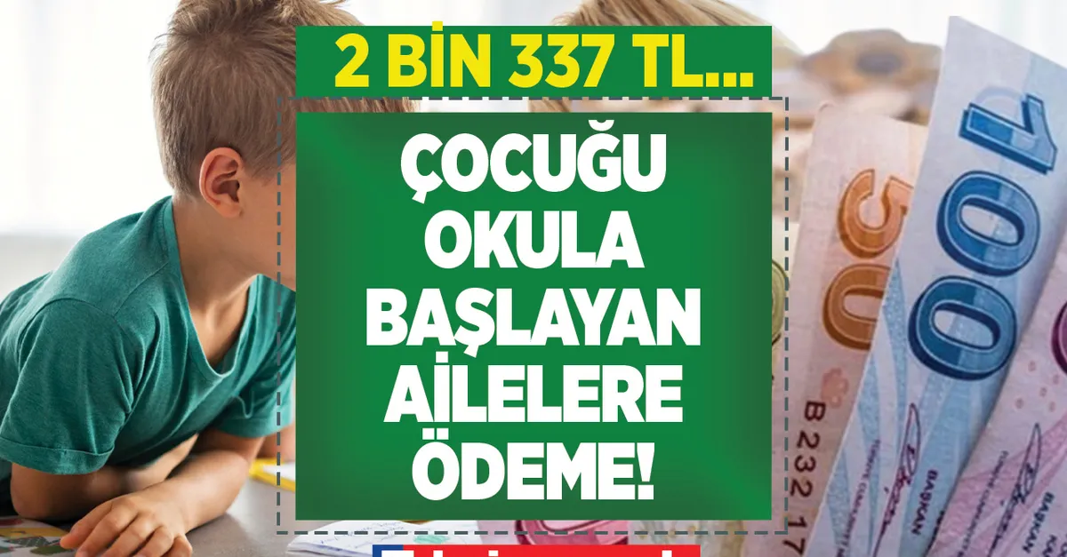 Çocuğu okula başlayan ailelere ödeme yapılıyor! Hesaplara 2 bin 337 TL yatırılıyor! E-devletten başvuru ekranı açıldı! İlköğretim, ortaöğretim...