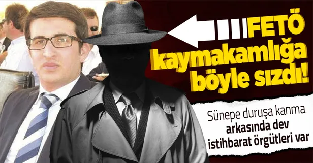 ABD merkezli FETÖ kaymakamlığa böyle sızdı! Hayrete düşüren istihbarat taktikleri...