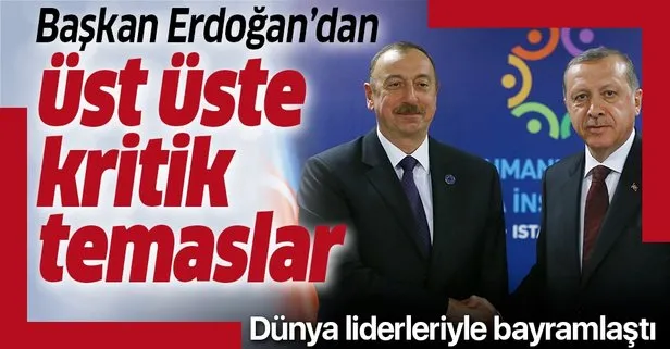 Son dakika: Başkan Erdoğan’dan üst üste kritik temaslar: Dünya liderleriyle bayramlaştı