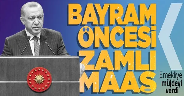Başkan Erdoğan’dan emekliye müjde: Maaş ve ikramiye Kurban Bayramı öncesi hesaplara yatacak