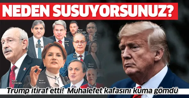 Muhalefet, Trump’ın Türkiye’ye finansal saldırı itirafı karşısında sus pus oldu!