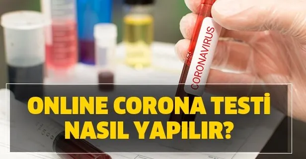Hastalık belirtisi taşıyanlar dikkat! Online corona virüs testi nasıl yapılır? Corona Korona virüs testi nerede yaptırılır?