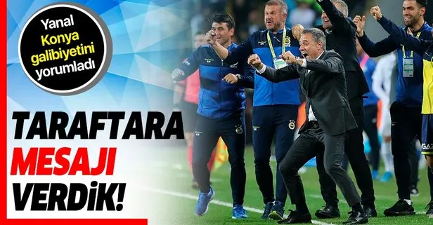 Fenerbahçe Teknik Direktörü Ersun Yanal: Taraftara mesajı verdik