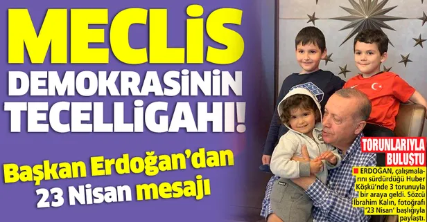 Başkan Erdoğan'dan 23 Nisan mesajı: Meclis demokrasinin tecelligahı
