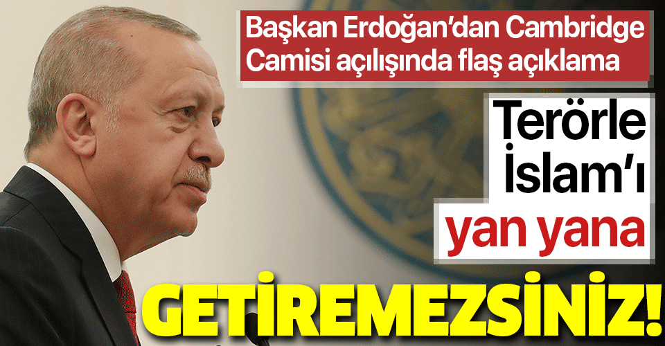 Son dakika: Başkan Erdoğan'dan Cambridge Camii'nin açılışında önemli açıklamalar