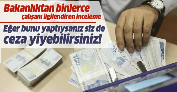 Hazine ve Maliye Bakanlığı'ndan binlerce çalışanı ilgilendiren inceleme! Eğer bunu yaptıysanız ceza yolda...