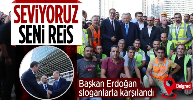 Sırbistan'daki Belgrad Kulesi'ne ziyarette bulunan Başkan Erdoğan'ı inşaat işçileri sloganlarla karşıladı