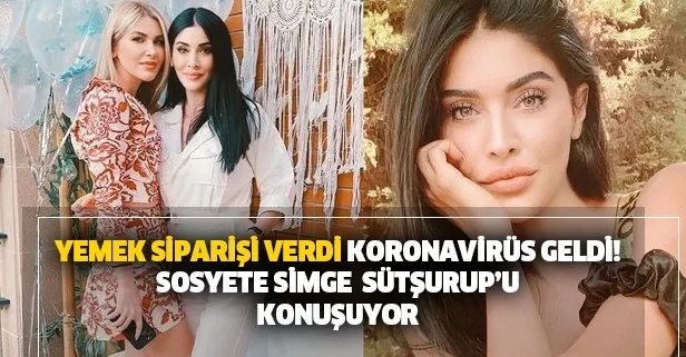 SON DAKİKA: Sosyetik isim Simge Sütşurup yemek sipariş etti koronavirüs geldi! Gerçekleri HES kodu ortaya çıkardı