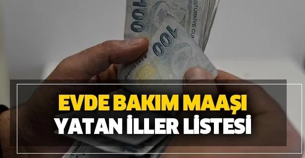 17 subat evde bakim maasi yatan iller listesi evde bakim maasi sorgulama nasil yapilir takvim