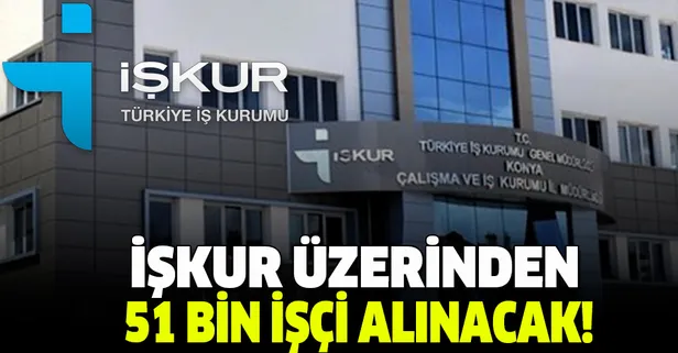İŞKUR'da 51 bin işçi alımı ilanı duyuruldu! 51 bin işçi alımı başvurusu nasıl yapılır? İşte kadro dağılımı