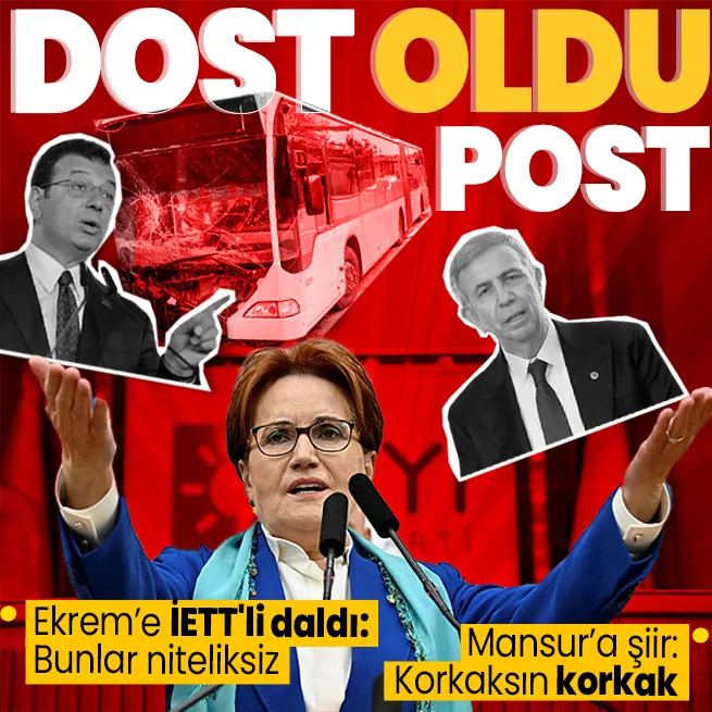Akşener müstakil seçim kararı sonrası Ekrem İmamoğluna İETTli daldı! CHPli İBBye niteliksiz Mansur Yavaşa korkak göndermesi