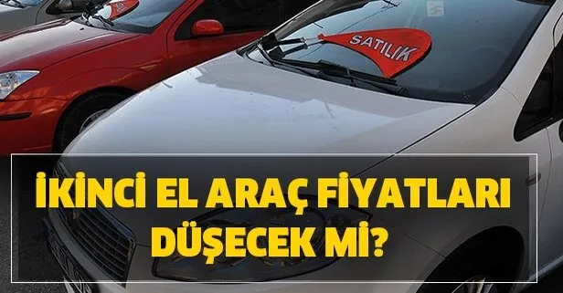 İkinci el araba fiyatları düşecek mi? En uygun 60 - 80 bin TL arası ikinci el araç modelleri markaları!