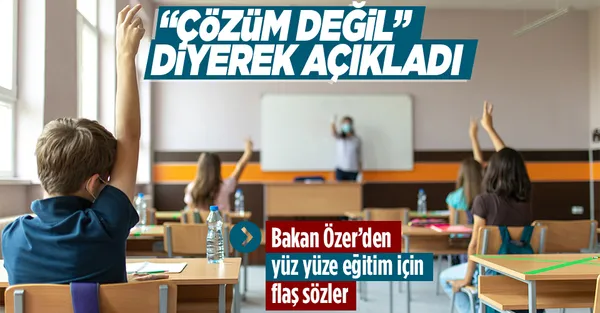 Son dakika: Milli Eğitim Bakanı Mahmut Özer'den flaş yüz yüze eğitim açıklaması-1