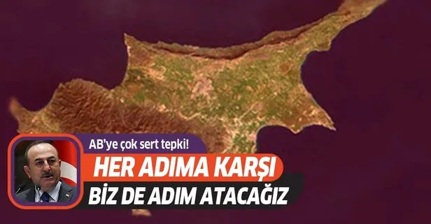 Çavuşoğlu'ndan AB'ye sert tepki!