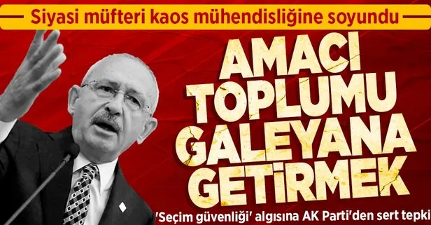 AK Parti’den Kılıçdaroğlu’na sert tepki!
