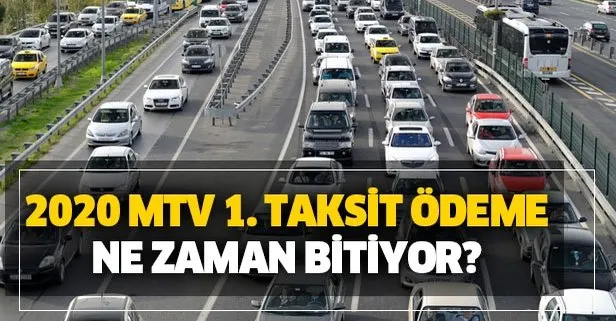 Araç sahipleri dikkat! Son günler... 2020 MTV 1. taksit son ödeme tarihi ne zaman?