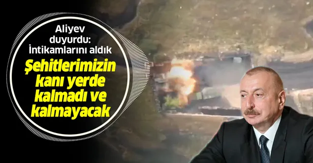 Son dakika: Azerbaycan Cumhurbaşkanı Aliyev: Şehitlerimizin kanı yerde kalmadı ve kalmayacak