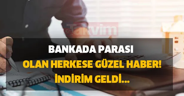Tek tek açıklandı! Bankada parası olan herkese güzel haber verildi! İndirim geldi...