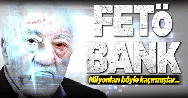 FETÖ'cüler milyonları böyle kaçırmış