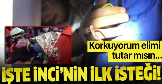 SON DAKİKA İZMİR DEPREM: "Abla çok korkuyorum, elimi tutar mısın" diyen İnci Okan'ın ilk isteği o olmuş...
