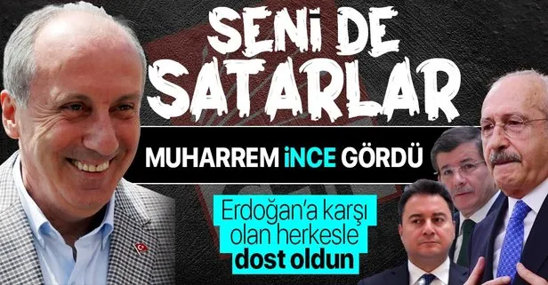 Muharrem İnce’den Kemal Kılıçdaroğlu’na Ali Babacan ve Ahmet Davutoğlu göndermesi: Seni de satarlar