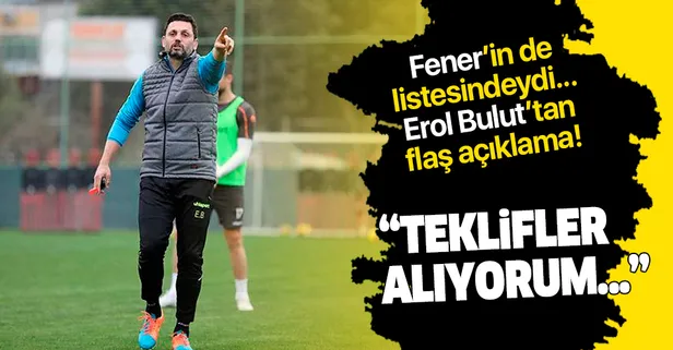Fenerbahçe’nin hoca adaylarından Erol Bulut: Teklifler alıyorum!