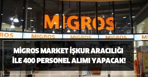 Migros ilkokul mezunu İŞKUR üzerinden 400 personel alım başvuru şartları nedir? İşte Migros kadrolar