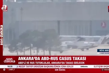 Ankara’da ABD-Rus casus takası!