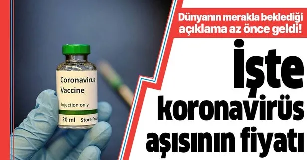 Koronavirüs aşısının fiyatı belli oldu!